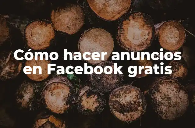 Cómo Hacer Anuncios en Facebook Gratis