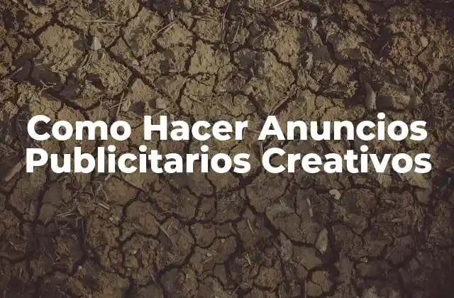 Como Hacer Anuncios Publicitarios Creativos