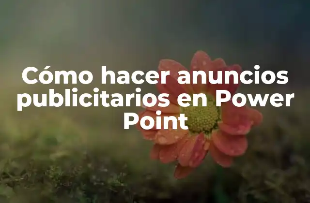 Cómo Hacer Anuncios Publicitarios en Power Point