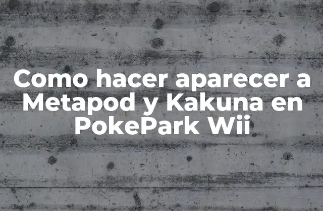 Como Hacer Aparecer a Metapod y Kakuna en Pokepark Wii
