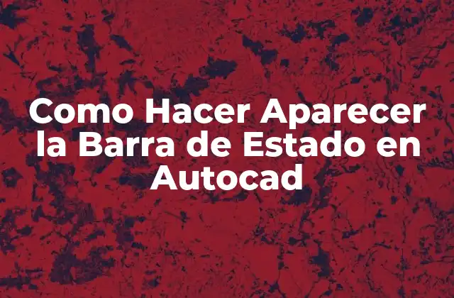 Como Hacer Aparecer la Barra de Estado en Autocad