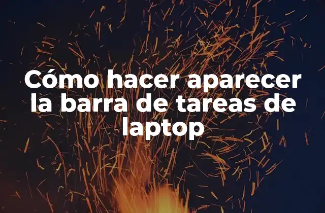 Cómo Hacer Aparecer la Barra de Tareas de Laptop