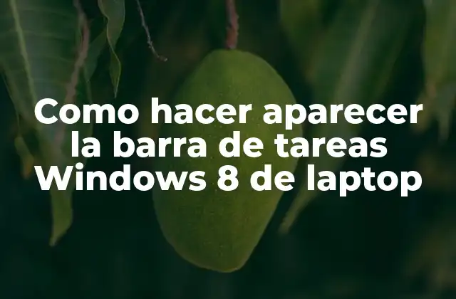 Como Hacer Aparecer la Barra de Tareas Windows 8 de Laptop