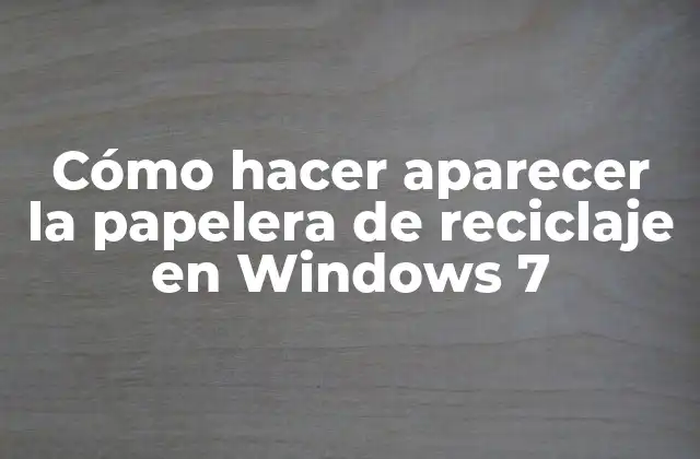 Cómo Hacer Aparecer la Papelera de Reciclaje en Windows 7