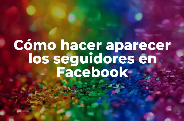 ¿Qué son los seguidores en Facebook y por qué son importantes?