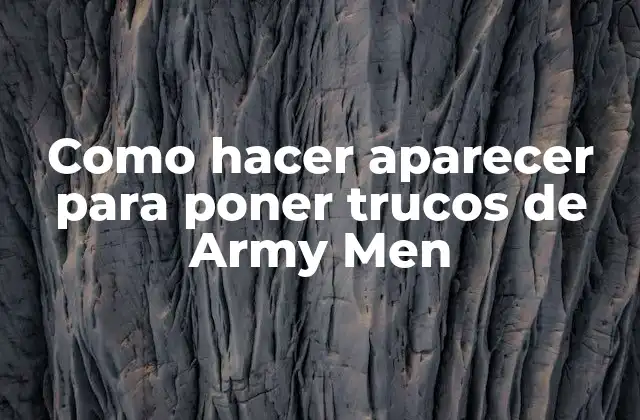 ¿Qué son los trucos de Army Men?