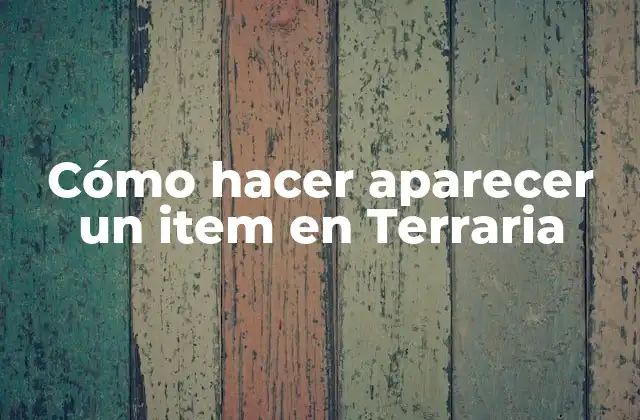 Cómo Hacer Aparecer un Item en Terraria