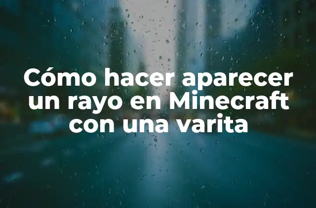 Cómo Hacer Aparecer un Rayo en Minecraft con una Varita