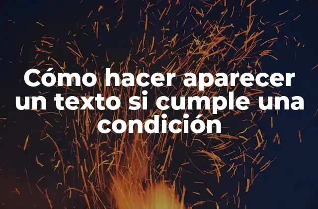 Cómo Hacer Aparecer un Texto Si Cumple una Condición