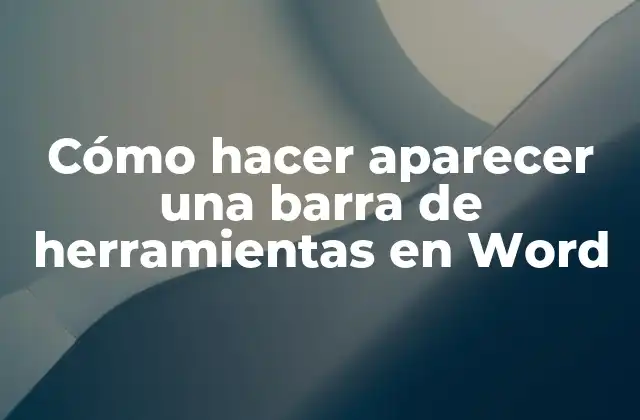 Cómo Hacer Aparecer una Barra de Herramientas en Word