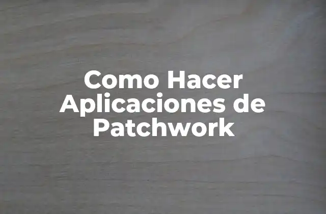 ¿Qué es Patchwork y Para Qué Sirve?