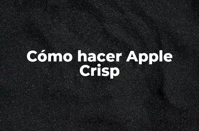 Cómo Hacer Apple Crisp 2 ¿Qué es Apple Crisp?
