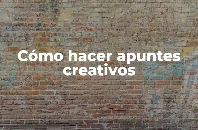 Cómo Hacer Apuntes Creativos 2 ¿Qué son apuntes creativos?