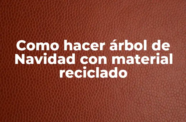 Como Hacer Árbol de Navidad con Material Reciclado