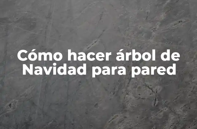 Cómo Hacer Árbol de Navidad para Pared