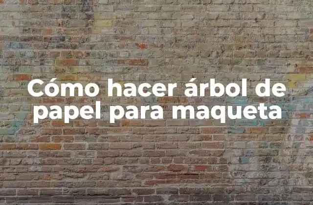 Cómo Hacer Árbol de Papel para Maqueta