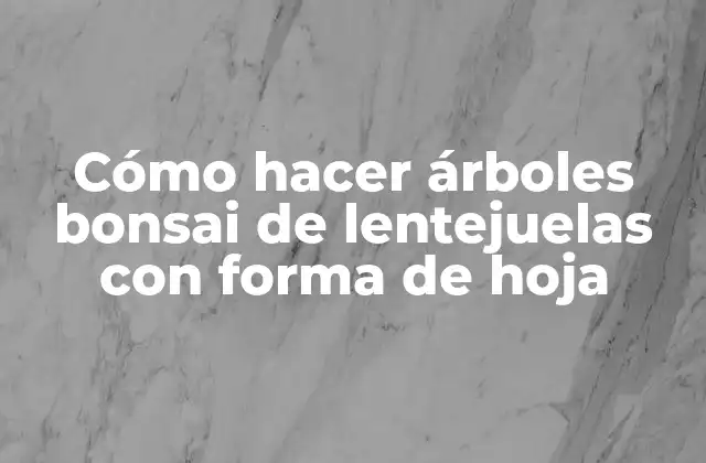 Cómo Hacer Árboles Bonsai de Lentejuelas con Forma de Hoja