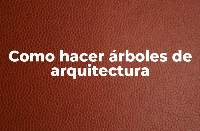Como Hacer Árboles de Arquitectura