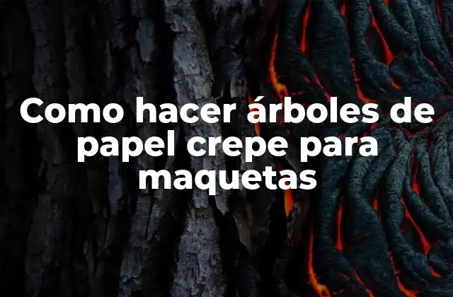 Como Hacer Árboles de Papel Crepe para Maquetas