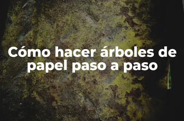 Cómo Hacer Árboles de Papel Paso a Paso