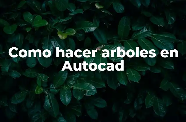 ¿Qué son los árboles en Autocad?