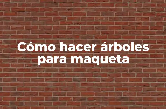 Cómo Hacer Árboles para Maqueta
