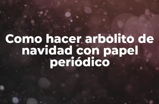 Como Hacer Arbolito de Navidad con Papel Periódico