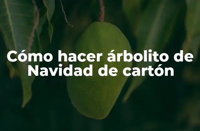 Cómo Hacer Árbolito de Navidad de Cartón