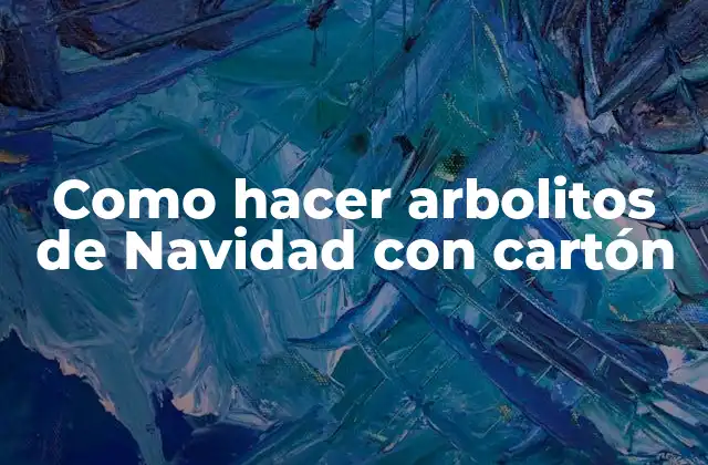 Como Hacer Arbolitos de Navidad con Cartón
