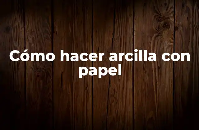 Cómo Hacer Arcilla con Papel 2 Cómo hacer arcilla con papel