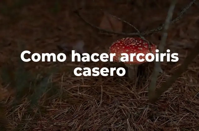 Como Hacer Arcoiris Casero