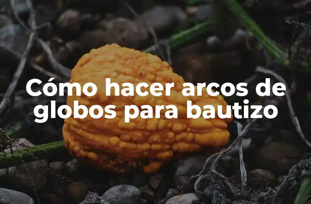 Cómo Hacer Arcos de Globos para Bautizo