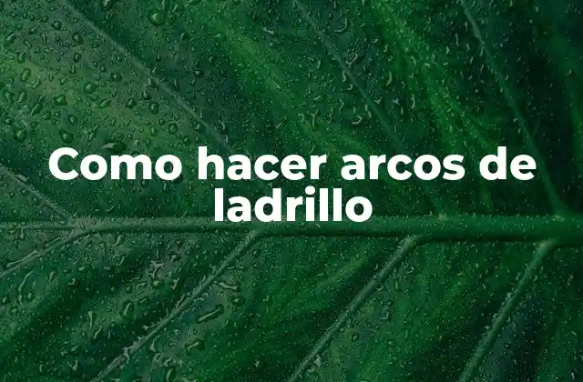 Como Hacer Arcos de Ladrillo
