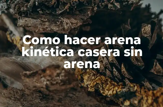 ¿Qué es la arena kinética y para qué sirve?