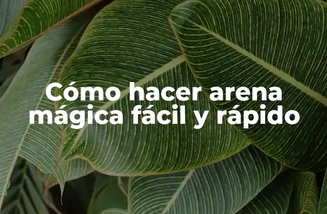 Cómo Hacer Arena Mágica Fácil y Rápido