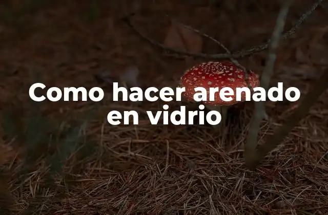 Como Hacer Arenado en Vidrio