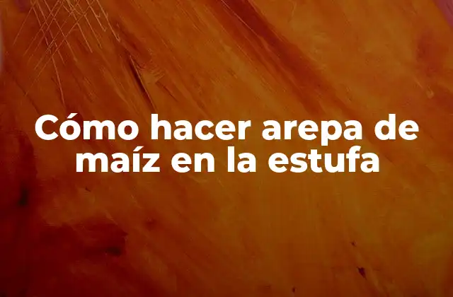 Cómo Hacer Arepa de Maíz en la Estufa