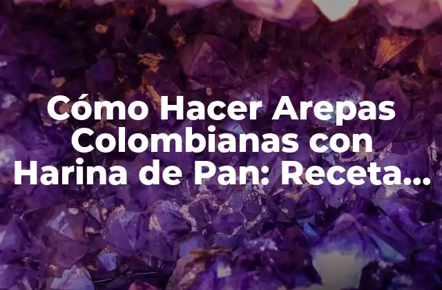 Cómo Hacer Arepas Colombianas con Harina de Pan: Receta y Tips