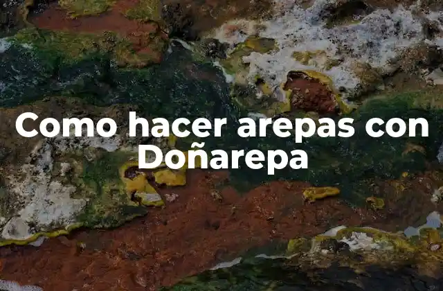 Como Hacer Arepas con Doñarepa