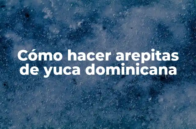 Cómo Hacer Arepitas de Yuca Dominicana