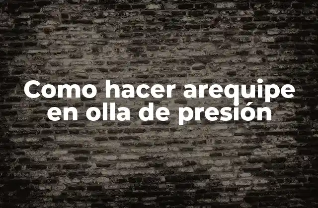 Como Hacer Arequipe en Olla de Presión