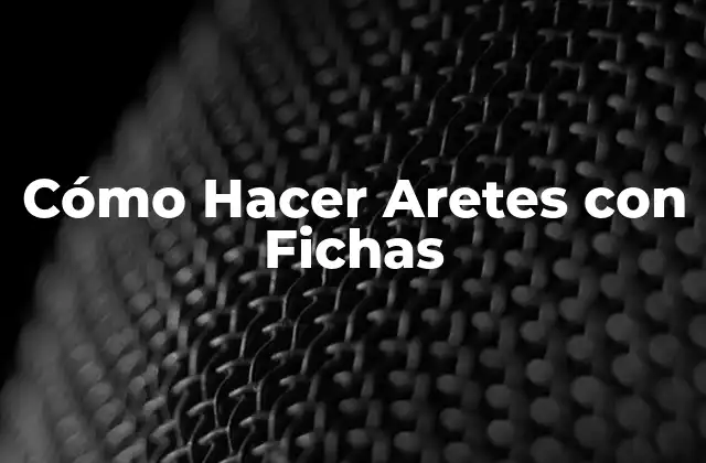 Cómo Hacer Aretes con Fichas