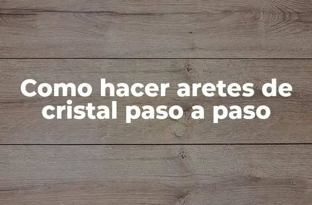 Como Hacer Aretes de Cristal Paso a Paso