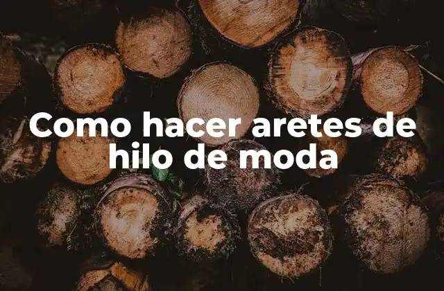 Como Hacer Aretes de Hilo de Moda