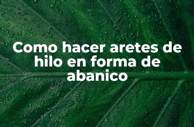 Como Hacer Aretes de Hilo en Forma de Abanico
