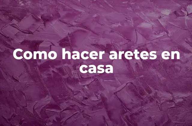 Como Hacer Aretes en Casa 2 Arete en casa