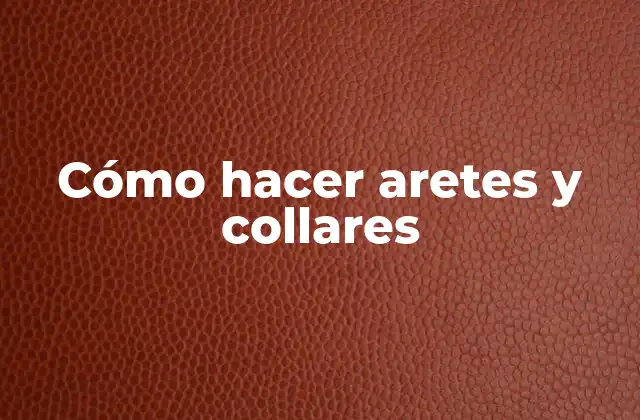 Cómo Hacer Aretes y Collares 2 Cómo hacer aretes y collares