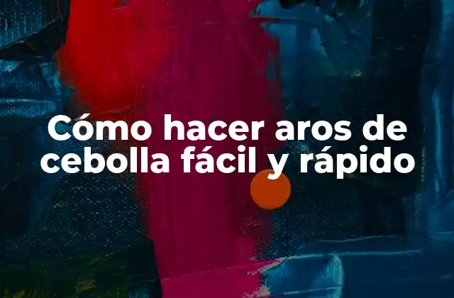 Cómo Hacer Aros de Cebolla Fácil y Rápido