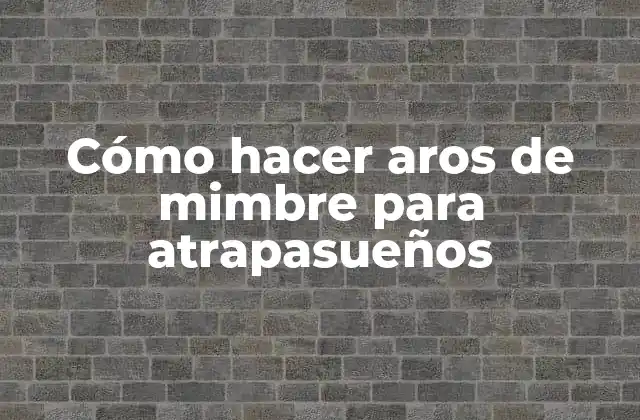 Cómo Hacer Aros de Mimbre para Atrapasueños
