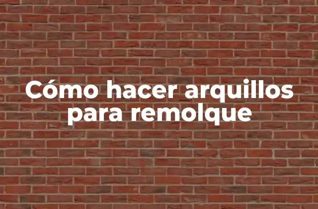 Cómo Hacer Arquillos para Remolque